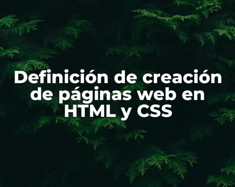 Definición de creación de páginas web en HTML y CSS