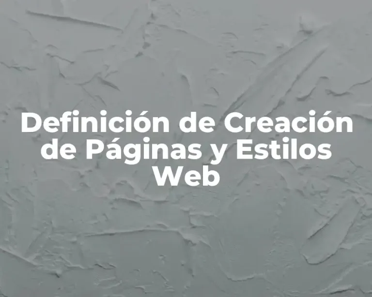 Definición de Creación de Páginas y Estilos Web