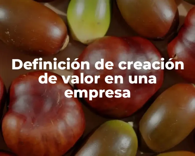 Definición de creación de valor en una empresa
