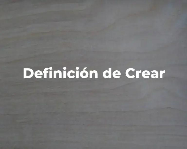 Definición de Crear