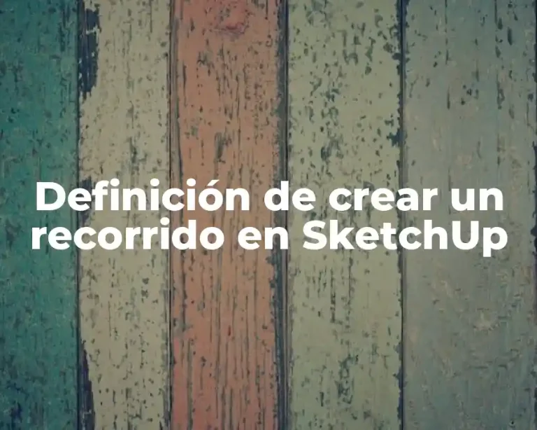 Definición de crear un recorrido en SketchUp