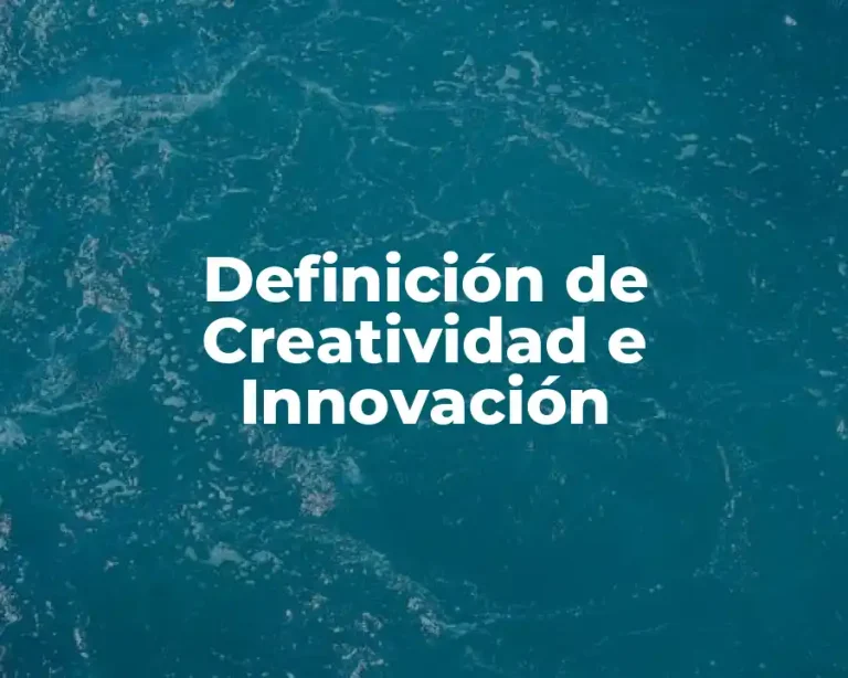 Definición de Creatividad e Innovación