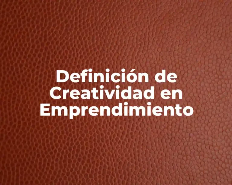 Definición de Creatividad en Emprendimiento