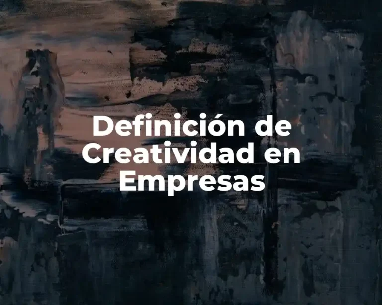 Definición de Creatividad en Empresas