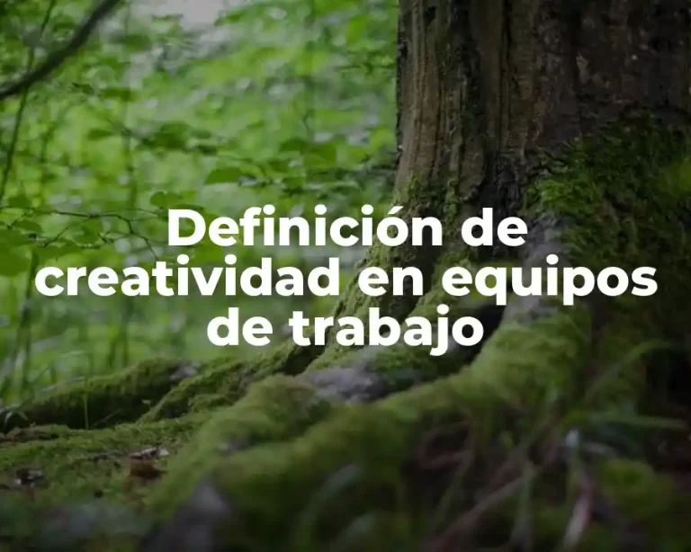 Definición de creatividad en equipos de trabajo