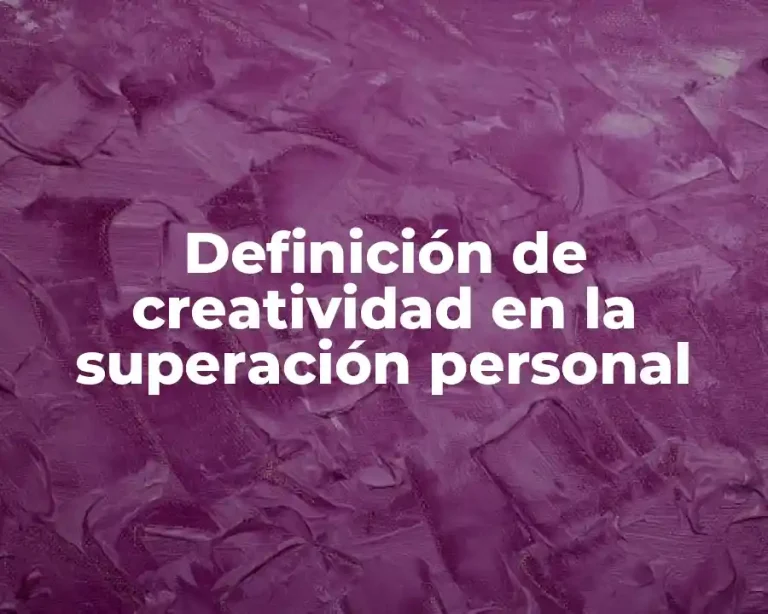 Definición de creatividad en la superación personal