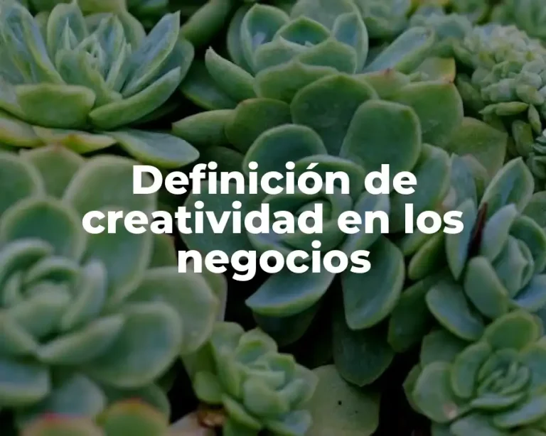 Definición de creatividad en los negocios