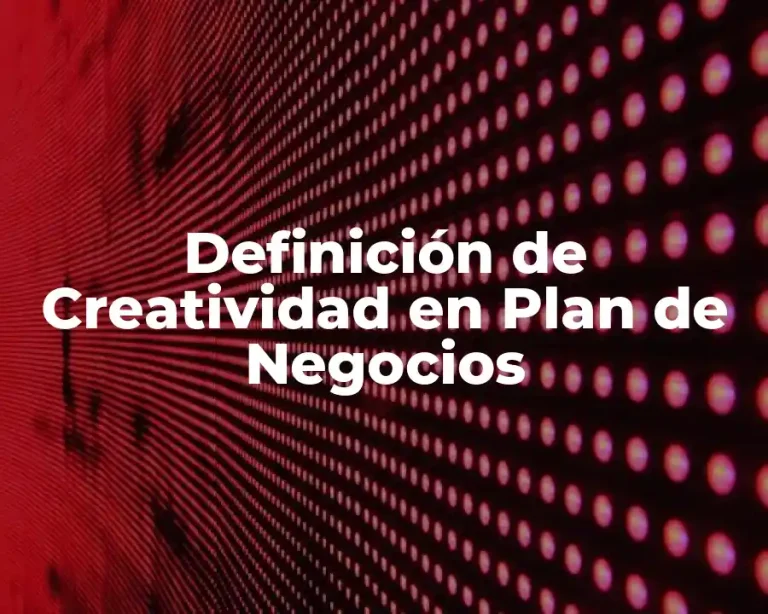 Definición de Creatividad en Plan de Negocios
