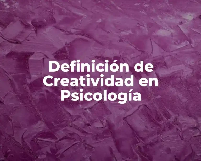 Definición de Creatividad en Psicología