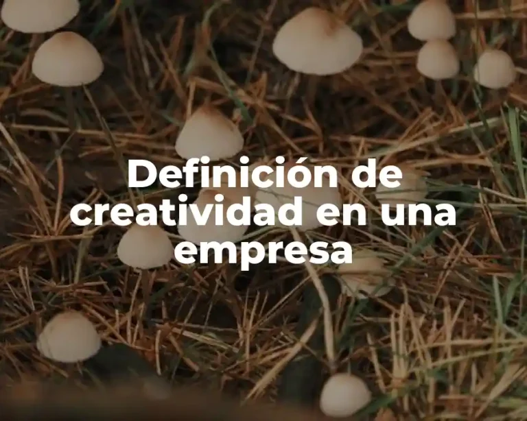Definición de creatividad en una empresa