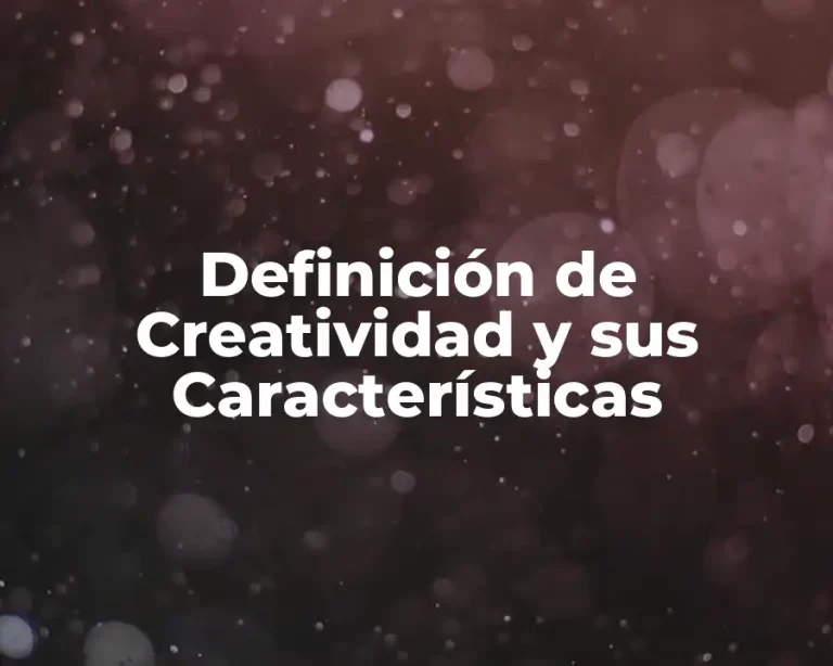 Definición de Creatividad y sus Características