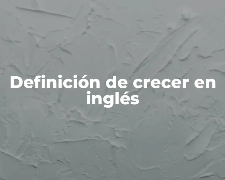 Definición de crecer en inglés