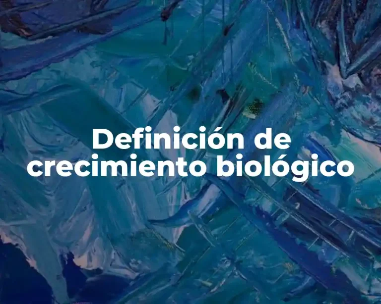 Definición de crecimiento biológico