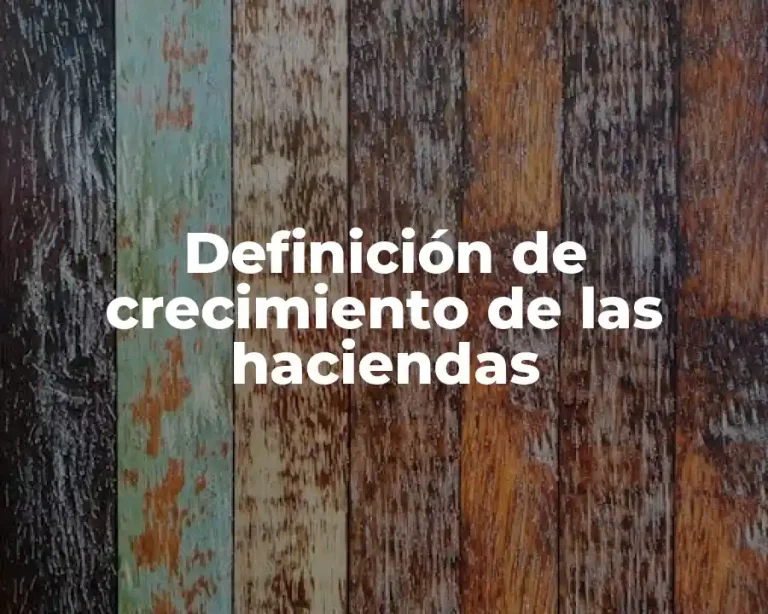 Definición de crecimiento de las haciendas