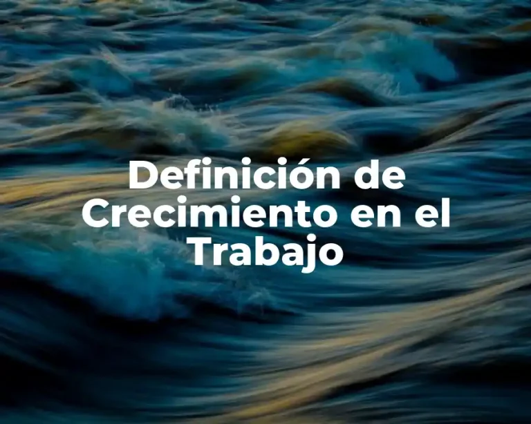 Definición de Crecimiento en el Trabajo