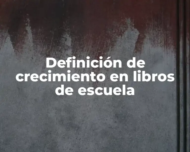 Definición de crecimiento en libros de escuela
