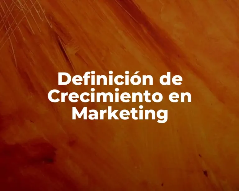 Definición de Crecimiento en Marketing