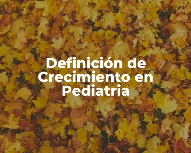 Definición de Crecimiento en Pediatria