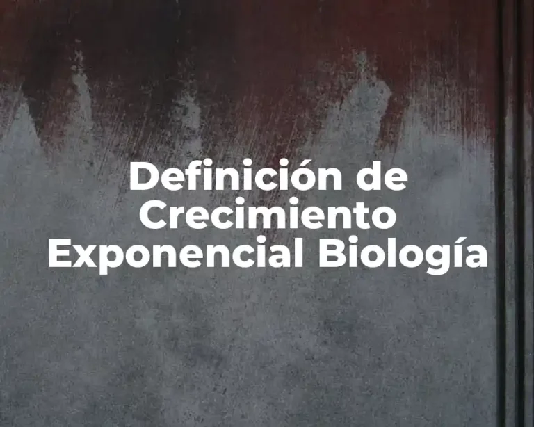 Definición de Crecimiento Exponencial Biología