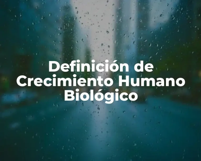 Definición de Crecimiento Humano Biológico