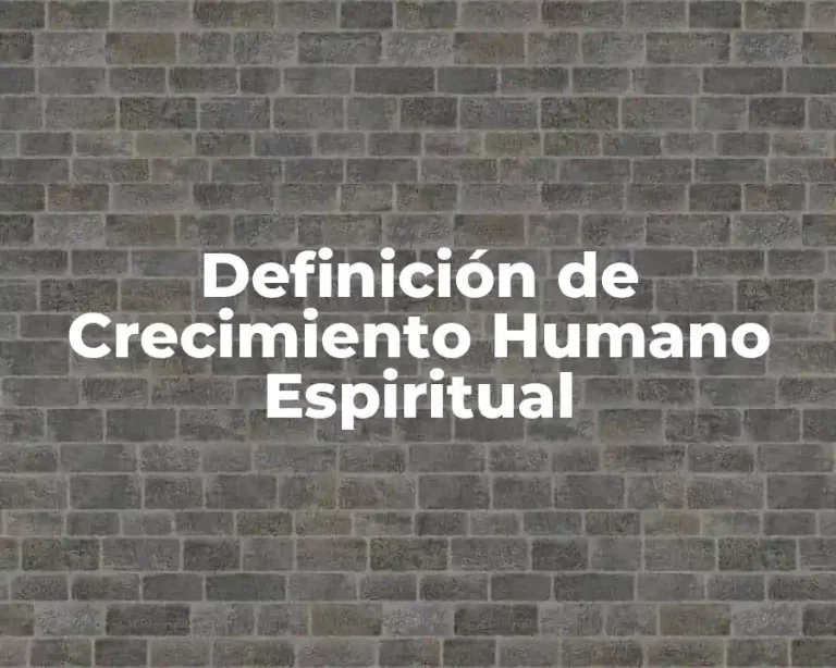 Definición de Crecimiento Humano Espiritual