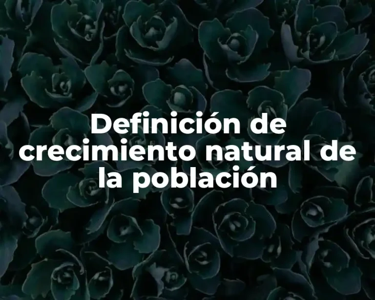 Definición de crecimiento natural de la población