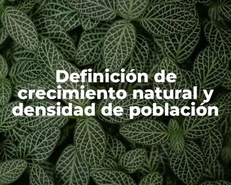 Definición de crecimiento natural y densidad de población