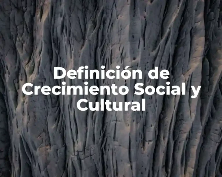 Definición de Crecimiento Social y Cultural