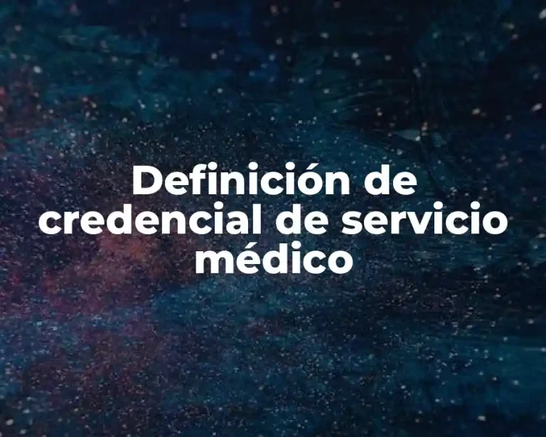 Definición de credencial de servicio médico