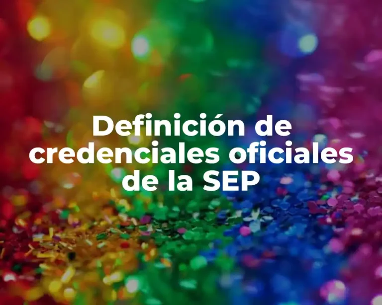 Definición de credenciales oficiales de la SEP