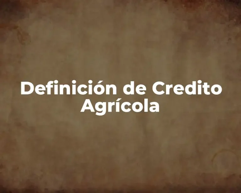 Definición de Credito Agrícola