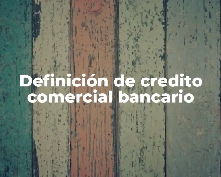 Definición de credito comercial bancario