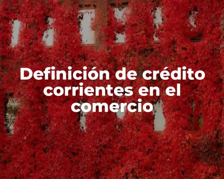 Definición de crédito corrientes en el comercio