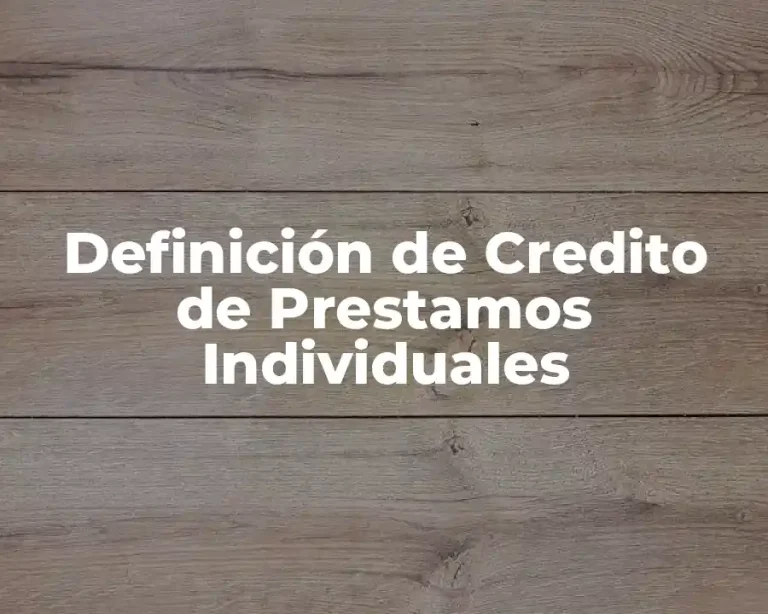 Definición de Credito de Prestamos Individuales
