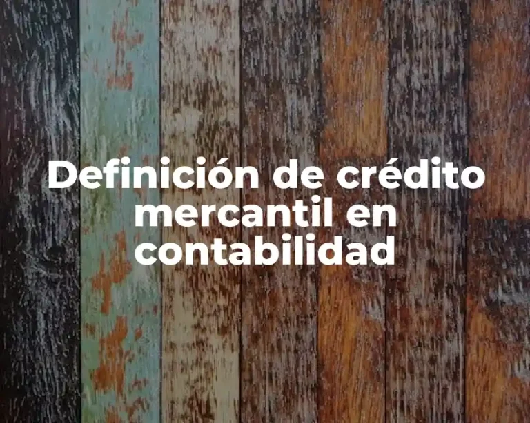 Definición de crédito mercantil en contabilidad
