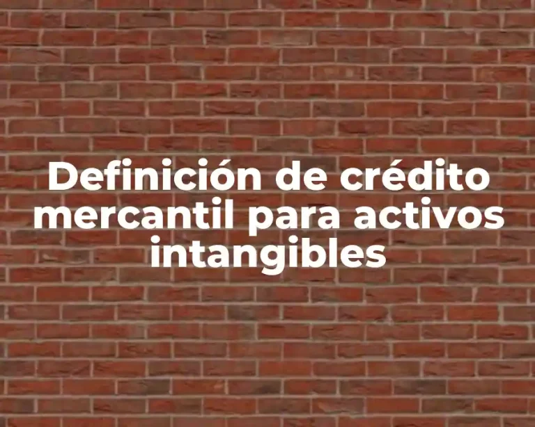 Definición de crédito mercantil para activos intangibles