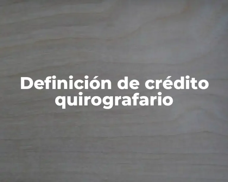 Definición de crédito quirografario