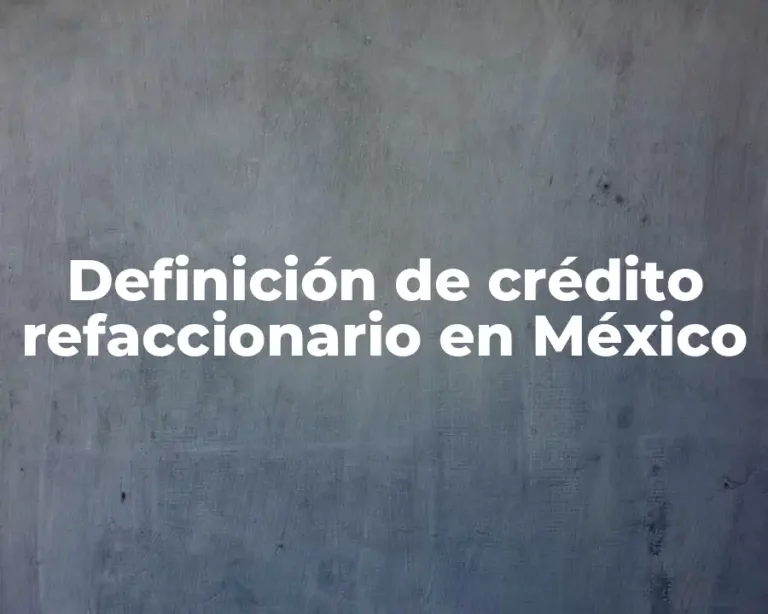 Definición de crédito refaccionario en México