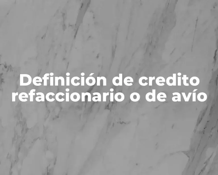 Definición de credito refaccionario o de avío