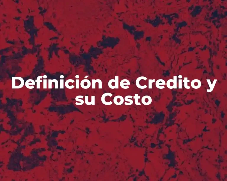 Definición de Credito y su Costo