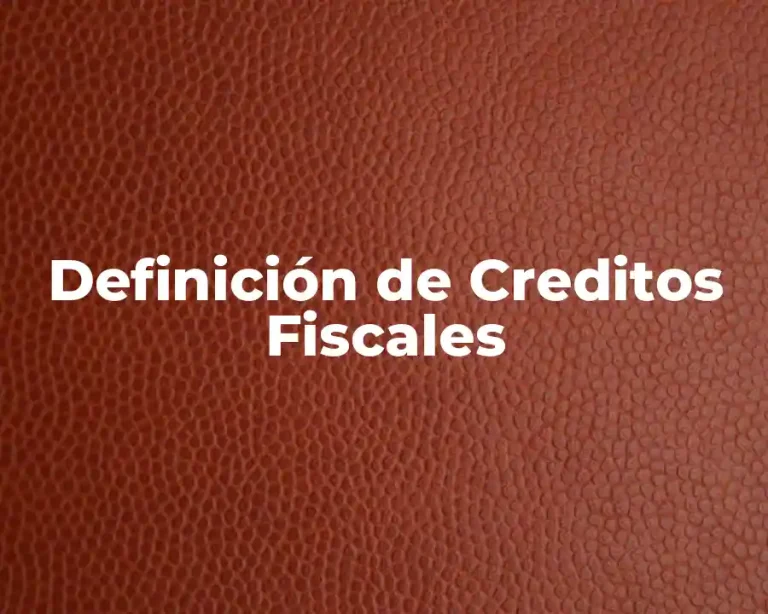Definición de Creditos Fiscales