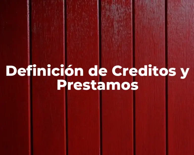 Definición de Creditos y Prestamos