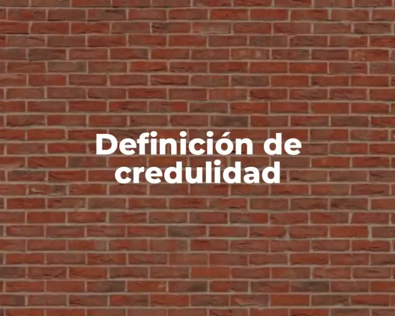 Definición de credulidad
