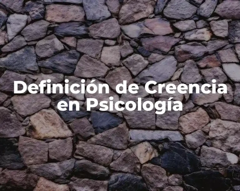 Definición de Creencia en Psicología