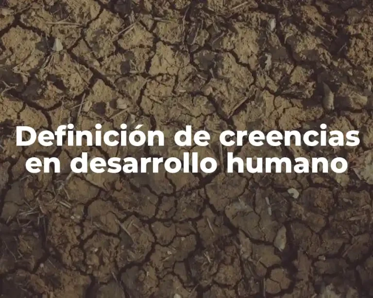 Definición de creencias en desarrollo humano