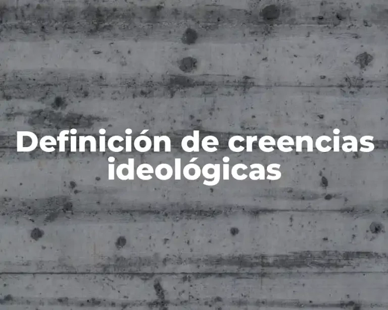 Definición de creencias ideológicas