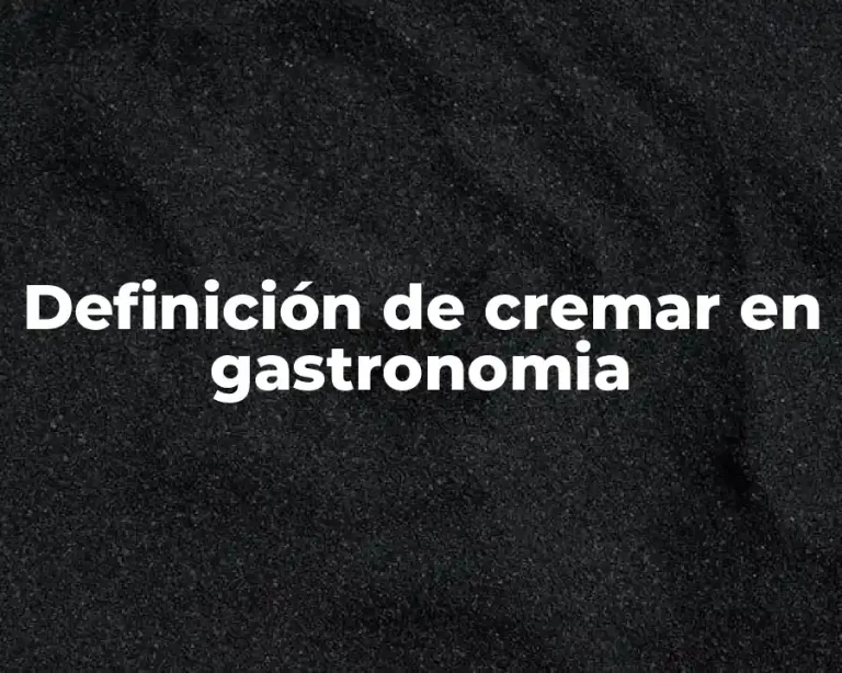 Definición de cremar en gastronomia