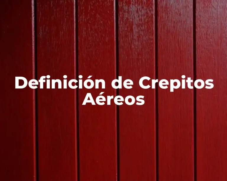 Definición de Crepitos Aéreos
