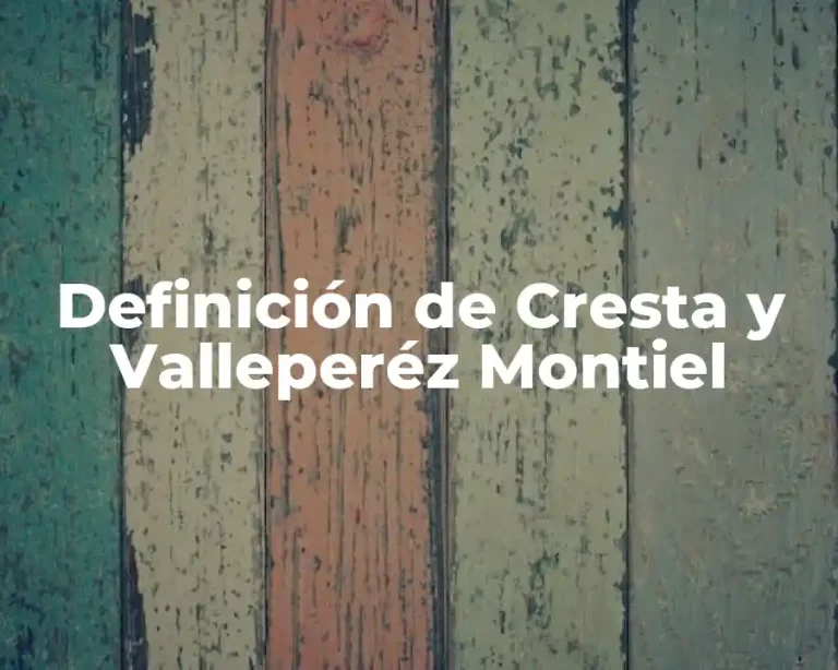 Definición de Cresta y Valleperéz Montiel
