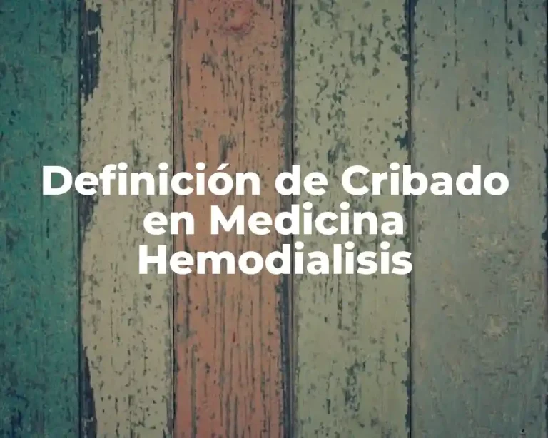 Definición de Cribado en Medicina Hemodialisis